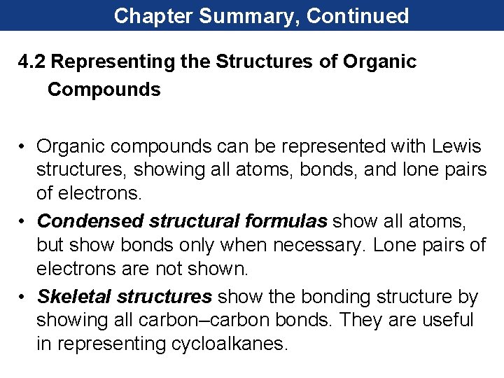 Chapter Summary, Continued 4. 2 Representing the Structures of Organic Compounds • Organic compounds