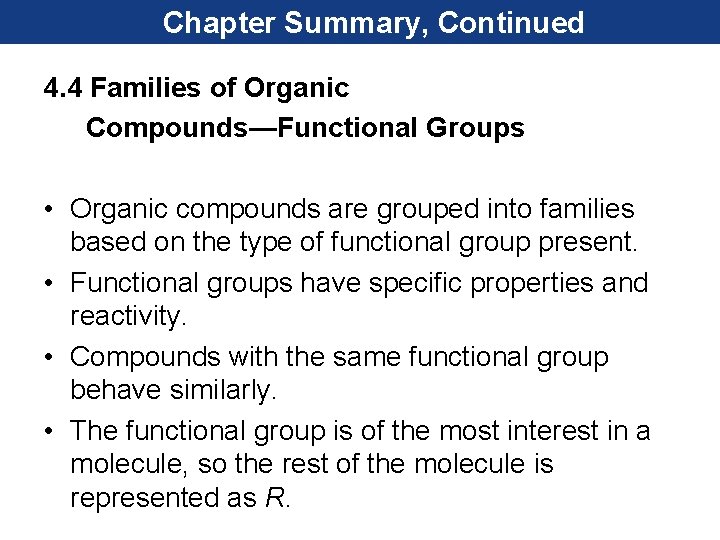 Chapter Summary, Continued 4. 4 Families of Organic Compounds—Functional Groups • Organic compounds are