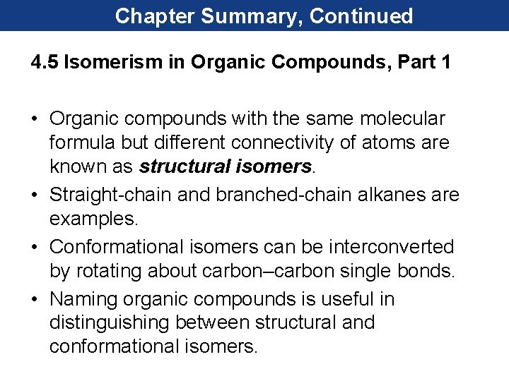 Chapter Summary, Continued 4. 5 Isomerism in Organic Compounds, Part 1 • Organic compounds