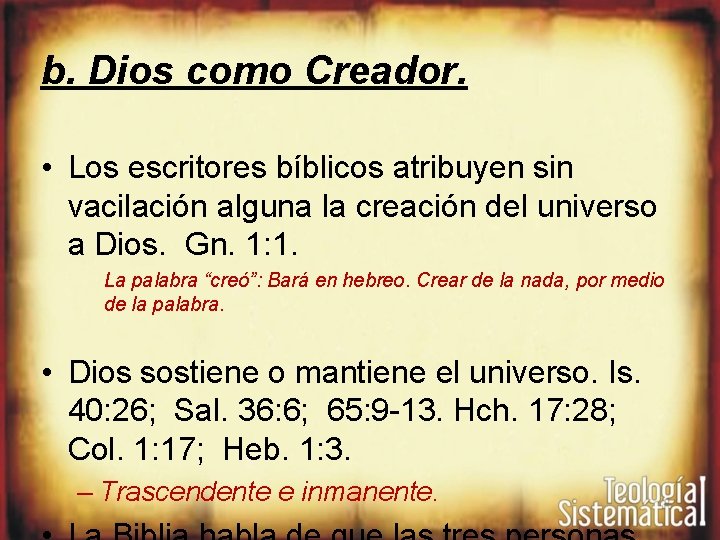 b. Dios como Creador. • Los escritores bíblicos atribuyen sin vacilación alguna la creación