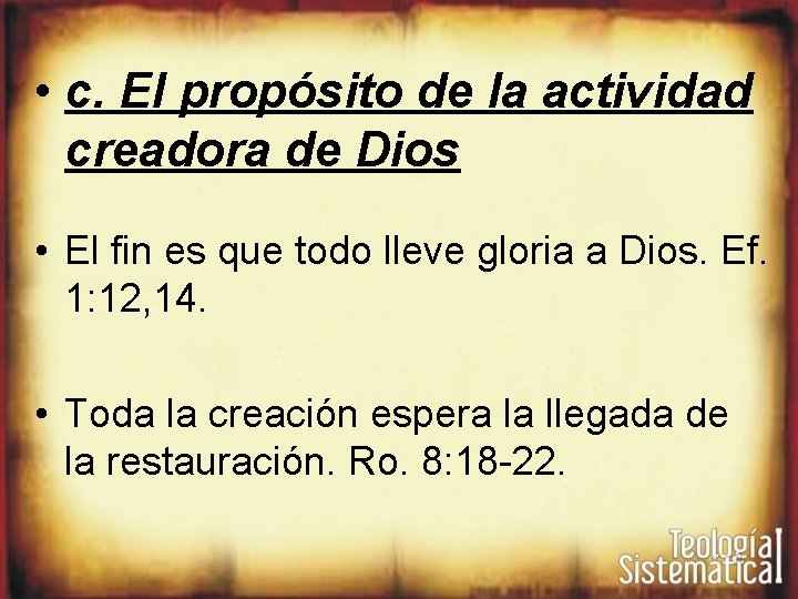  • c. El propósito de la actividad creadora de Dios • El fin