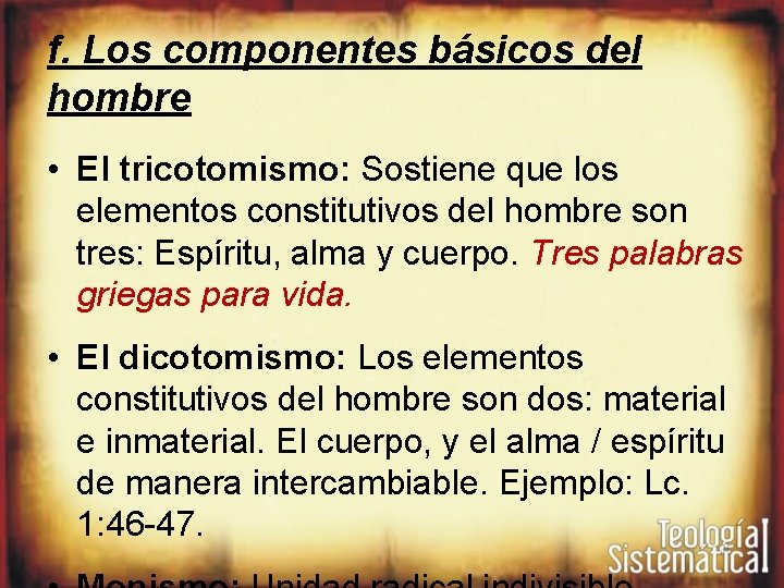 f. Los componentes básicos del hombre • El tricotomismo: Sostiene que los elementos constitutivos