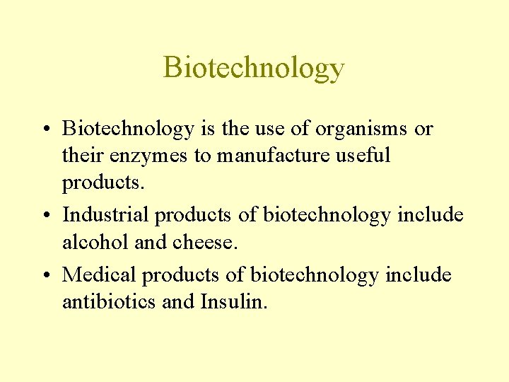 Biotechnology • Biotechnology is the use of organisms or their enzymes to manufacture useful