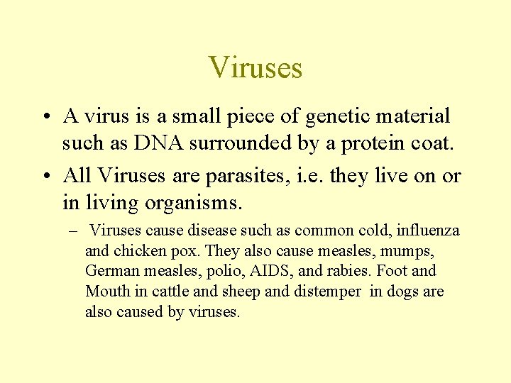 Viruses • A virus is a small piece of genetic material such as DNA