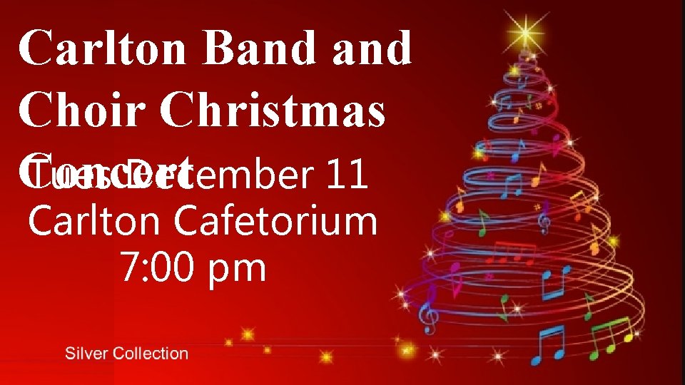 Carlton Band Choir Christmas Concert Tues December 11 Carlton Cafetorium 7: 00 pm 