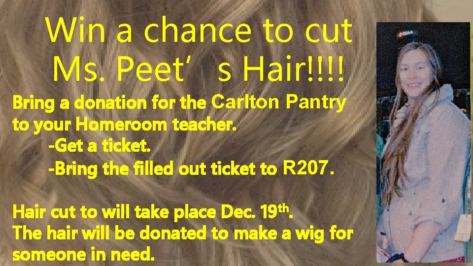 Win a chance to cut Ms. Peet’s Hair!!!! Bring a donation for the Carlton