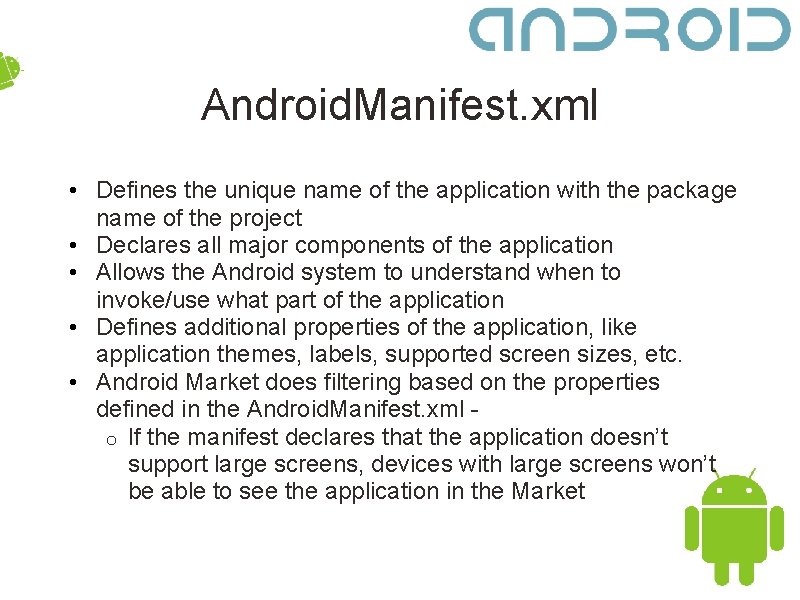 Android. Manifest. xml • Defines the unique name of the application with the package