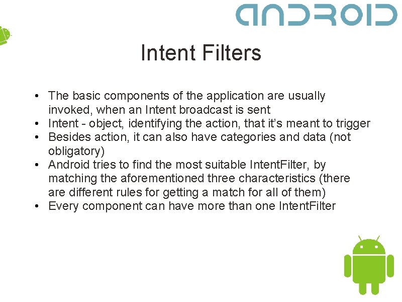 Intent Filters • The basic components of the application are usually invoked, when an