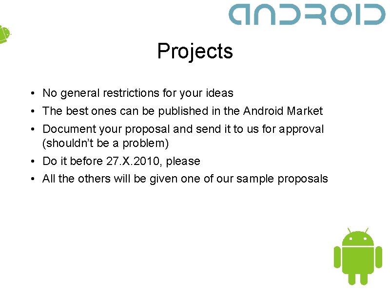 Projects • No general restrictions for your ideas • The best ones can be