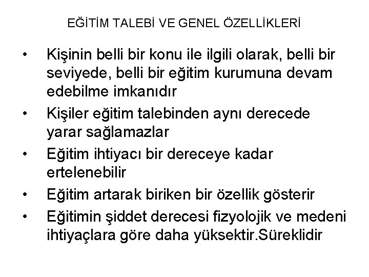 EĞİTİM TALEBİ VE GENEL ÖZELLİKLERİ • • • Kişinin belli bir konu ile ilgili