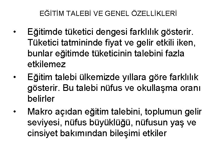 EĞİTİM TALEBİ VE GENEL ÖZELLİKLERİ • • • Eğitimde tüketici dengesi farklılık gösterir. Tüketici