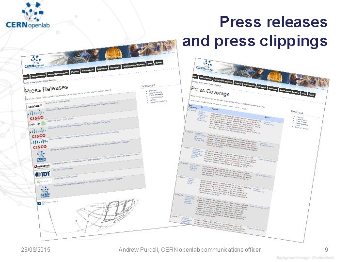 Press releases and press clippings 28/09/2015 Andrew Purcell, CERN openlab communications officer 9 Press releases and press clippings 28/09/2015 Andrew Purcell, CERN openlab communications officer 9