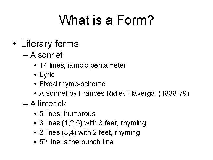 What is a Form? • Literary forms: – A sonnet • • 14 lines,