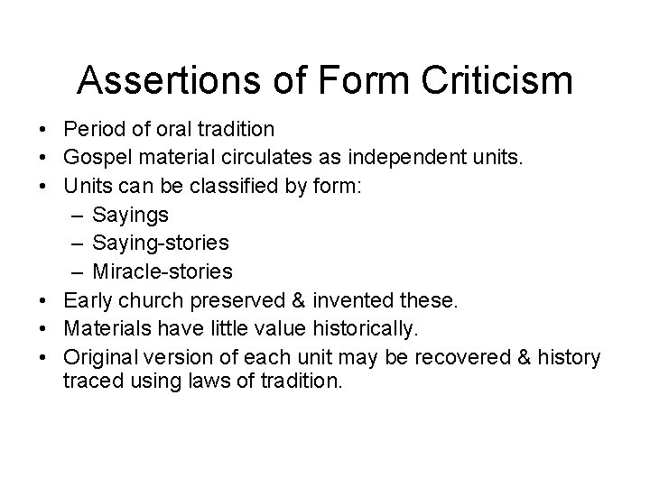 Assertions of Form Criticism • Period of oral tradition • Gospel material circulates as