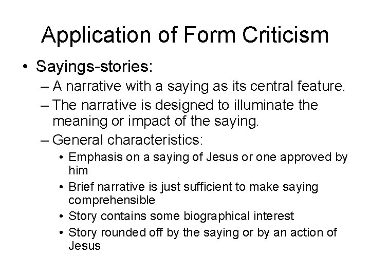 Application of Form Criticism • Sayings-stories: – A narrative with a saying as its