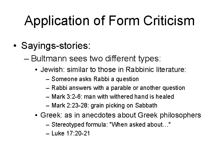 Application of Form Criticism • Sayings-stories: – Bultmann sees two different types: • Jewish: