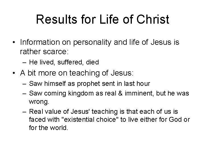 Results for Life of Christ • Information on personality and life of Jesus is