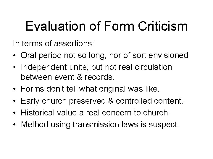 Evaluation of Form Criticism In terms of assertions: • Oral period not so long,