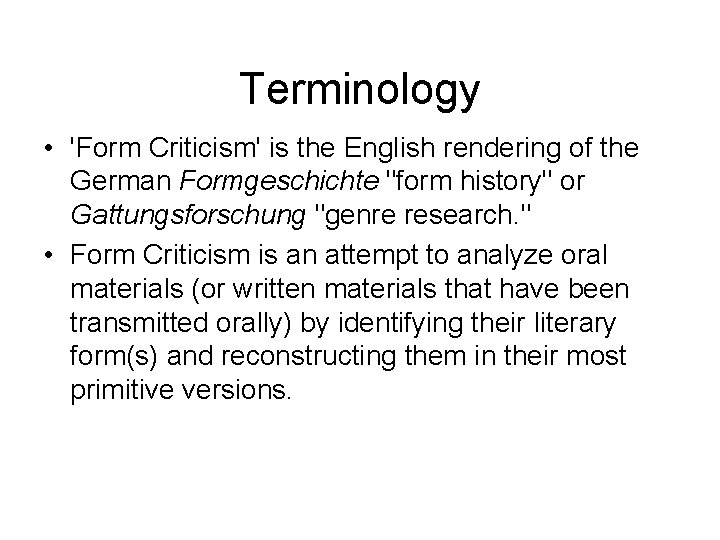 Terminology • 'Form Criticism' is the English rendering of the German Formgeschichte "form history"