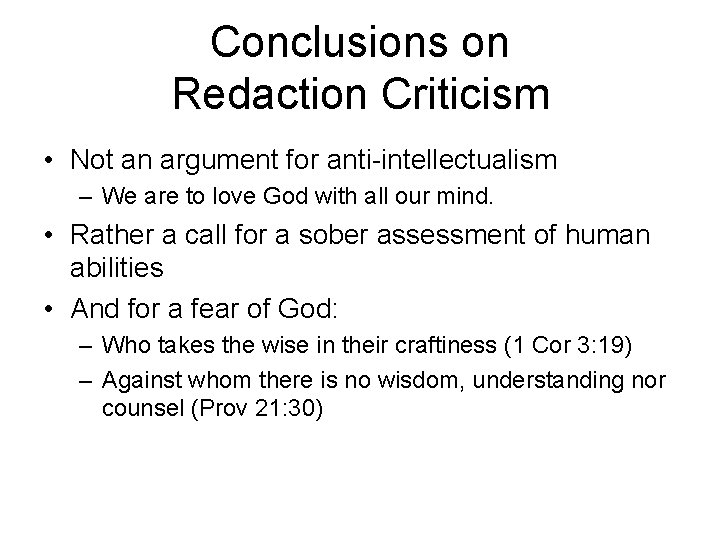 Conclusions on Redaction Criticism • Not an argument for anti-intellectualism – We are to