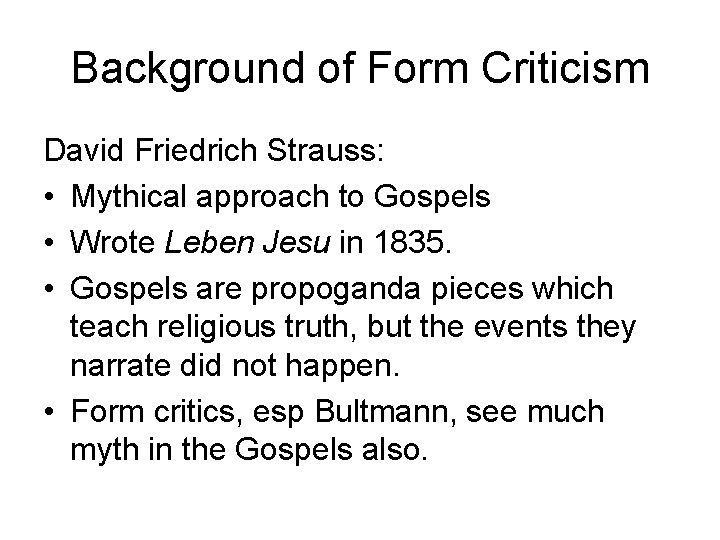 Background of Form Criticism David Friedrich Strauss: • Mythical approach to Gospels • Wrote