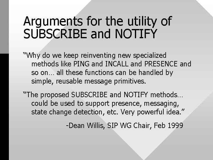 Arguments for the utility of SUBSCRIBE and NOTIFY “Why do we keep reinventing new