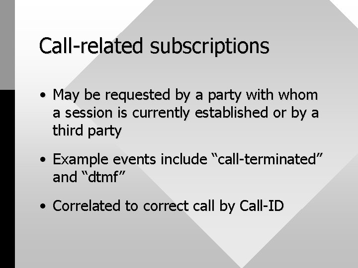 Call-related subscriptions • May be requested by a party with whom a session is
