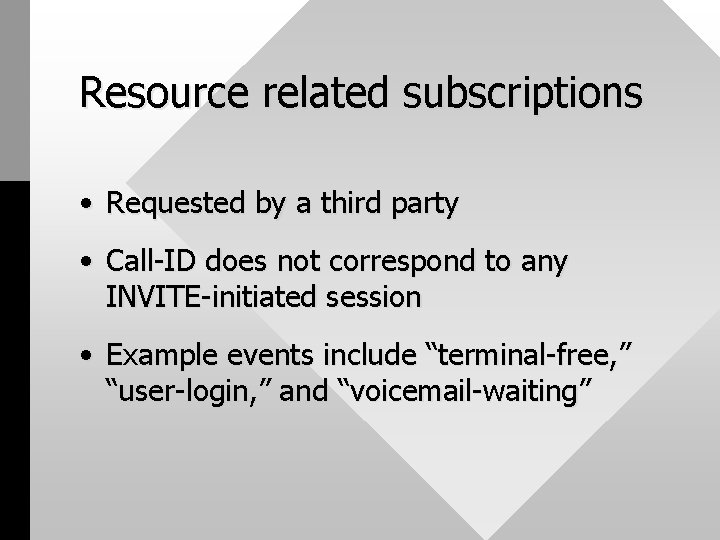 Resource related subscriptions • Requested by a third party • Call-ID does not correspond