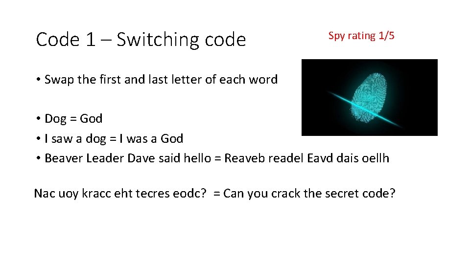 Code 1 – Switching code Spy rating 1/5 • Swap the first and last