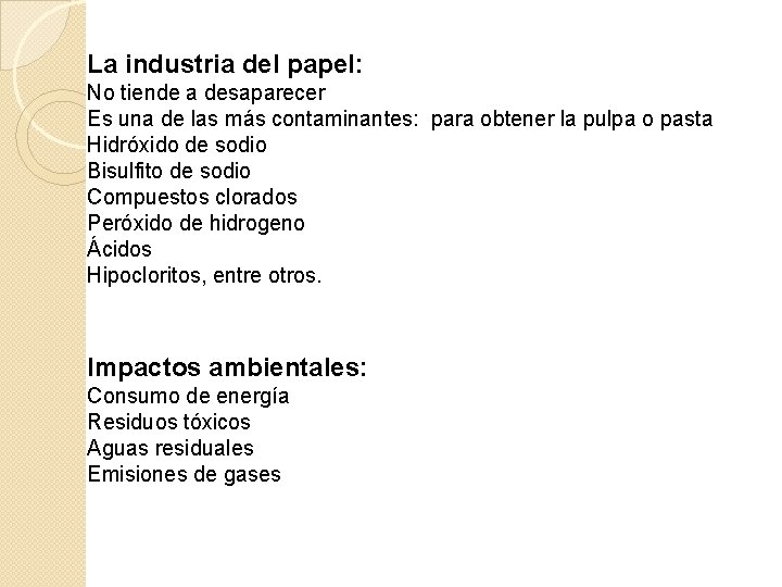 La industria del papel: No tiende a desaparecer Es una de las más contaminantes: