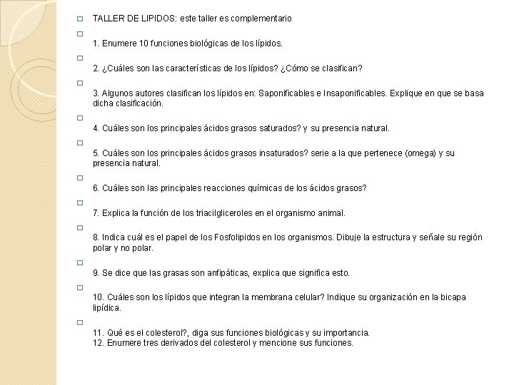 � TALLER DE LIPIDOS: este taller es complementario � 1. Enumere 10 funciones biológicas