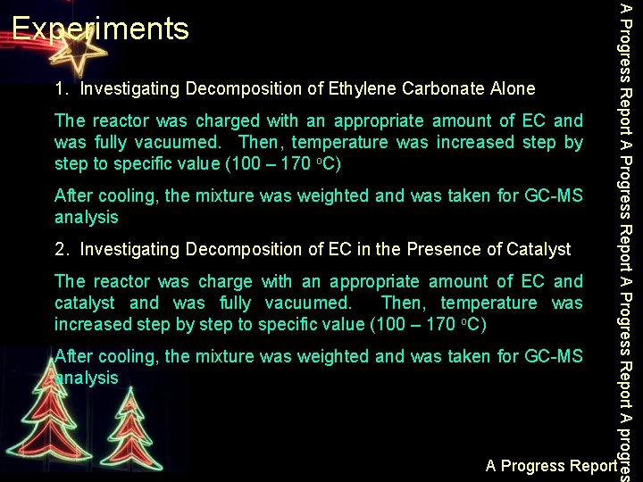 1. Investigating Decomposition of Ethylene Carbonate Alone The reactor was charged with an appropriate