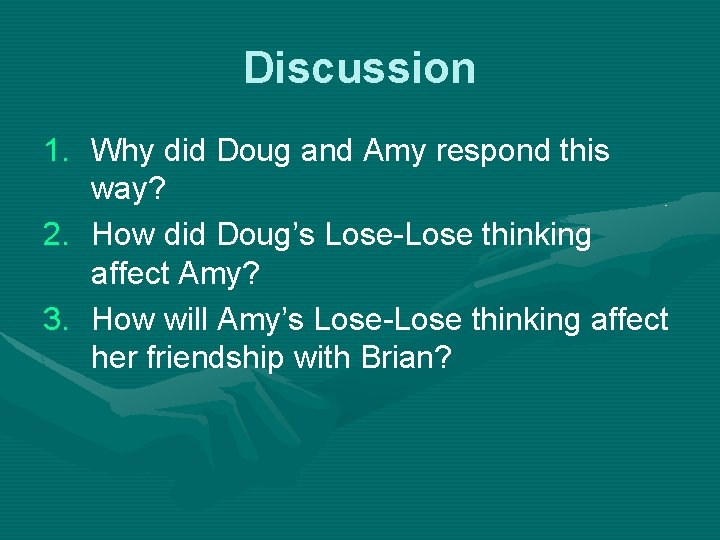 Discussion 1. Why did Doug and Amy respond this way? 2. How did Doug’s