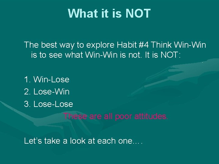 What it is NOT The best way to explore Habit #4 Think Win-Win is