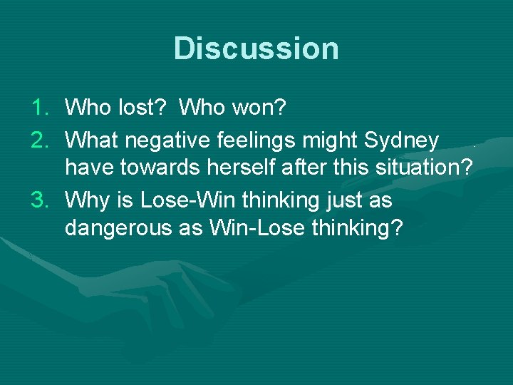 Discussion 1. Who lost? Who won? 2. What negative feelings might Sydney have towards