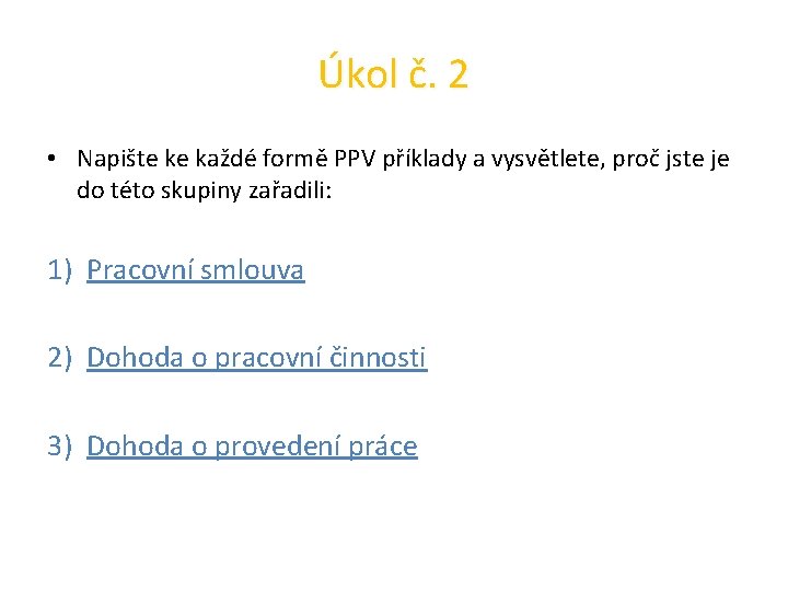 Úkol č. 2 • Napište ke každé formě PPV příklady a vysvětlete, proč jste