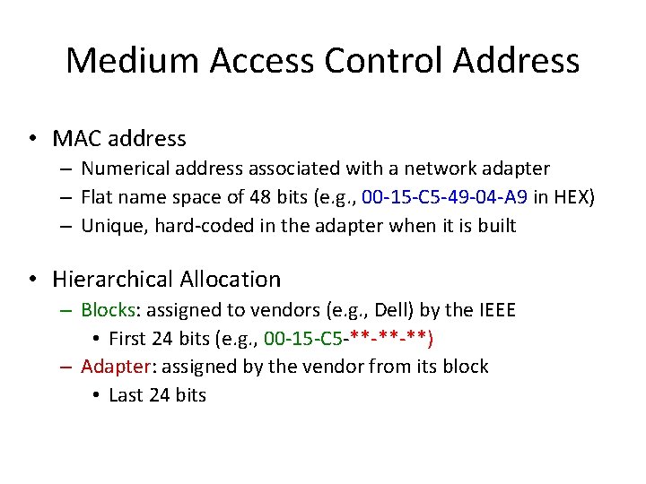 Medium Access Control Address • MAC address – Numerical address associated with a network