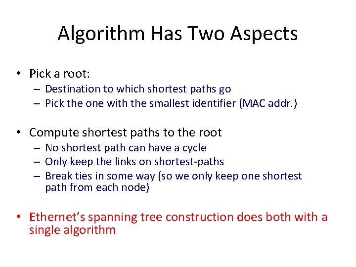 Algorithm Has Two Aspects • Pick a root: – Destination to which shortest paths