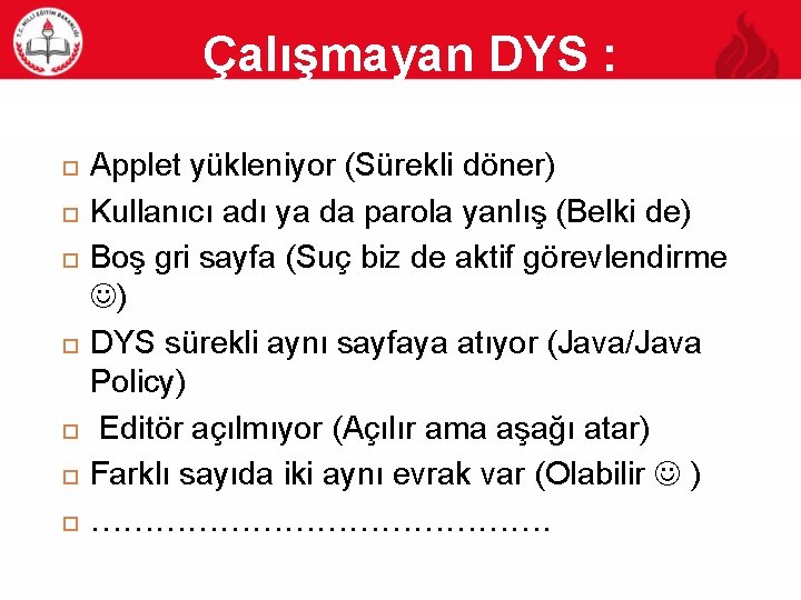 Çalışmayan DYS : 16 Applet yükleniyor (Sürekli döner) Kullanıcı adı ya da parola yanlış