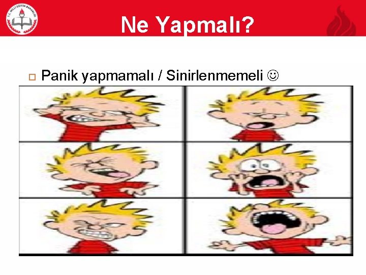 Ne Yapmalı? 17 Panik yapmamalı / Sinirlenmemeli 