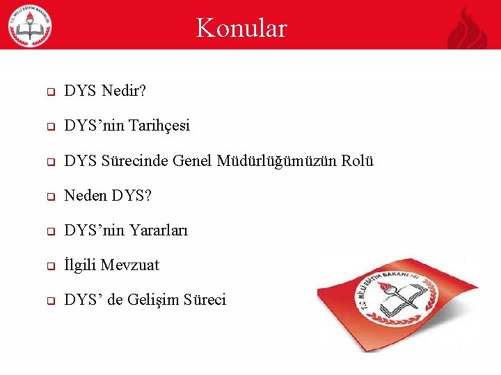 Konular 2 q DYS Nedir? q DYS’nin Tarihçesi q DYS Sürecinde Genel Müdürlüğümüzün Rolü