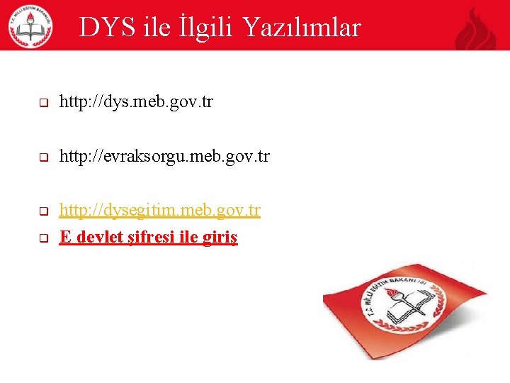 DYS ile İlgili Yazılımlar q http: //dys. meb. gov. tr q http: //evraksorgu. meb.