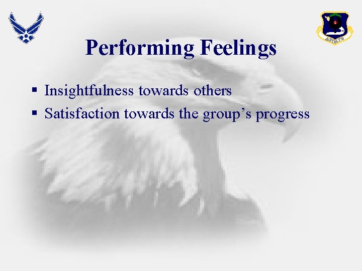 Performing Feelings § Insightfulness towards others § Satisfaction towards the group’s progress 