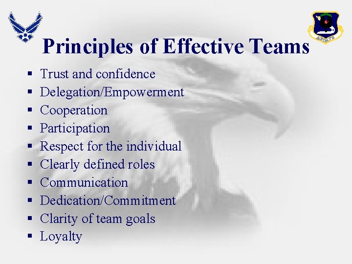 Principles of Effective Teams § § § § § Trust and confidence Delegation/Empowerment Cooperation