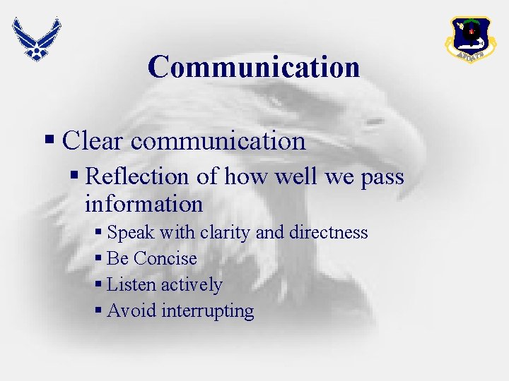 Communication § Clear communication § Reflection of how well we pass information § Speak