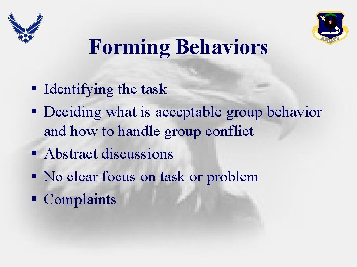 Forming Behaviors § Identifying the task § Deciding what is acceptable group behavior and