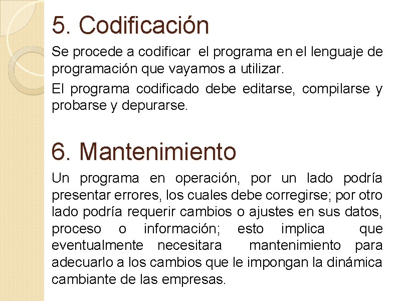 5. Codificación Se procede a codificar el programa en el lenguaje de programación que