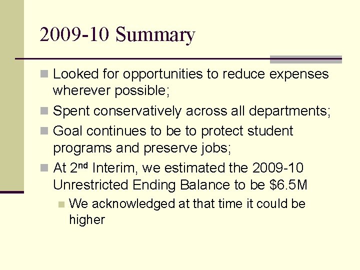 2009 -10 Summary n Looked for opportunities to reduce expenses wherever possible; n Spent