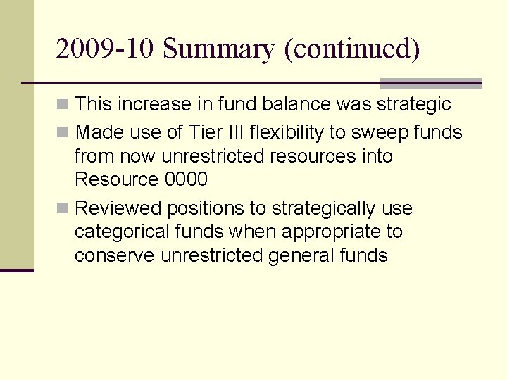 2009 -10 Summary (continued) n This increase in fund balance was strategic n Made