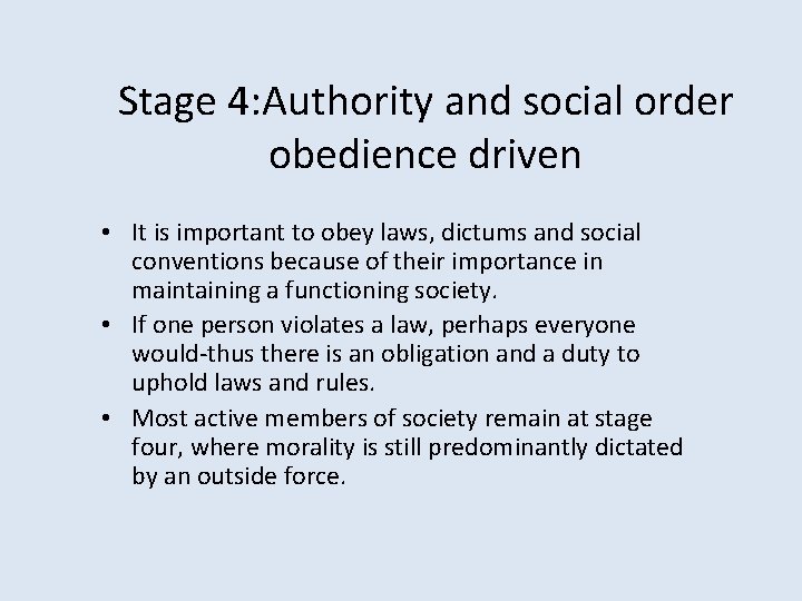 Stage 4: Authority and social order obedience driven • It is important to obey